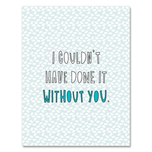392 - Couldn't Without You - A2 card